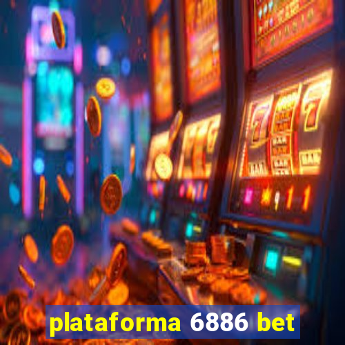 plataforma 6886 bet